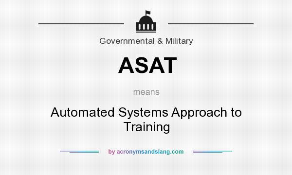 What does ASAT mean? It stands for Automated Systems Approach to Training