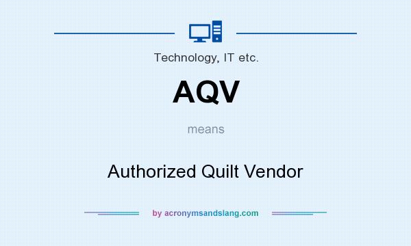 What does AQV mean? It stands for Authorized Quilt Vendor