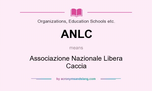 What does ANLC mean? It stands for Associazione Nazionale Libera Caccia