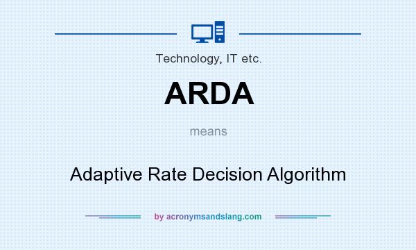 What does ARDA mean? It stands for Adaptive Rate Decision Algorithm