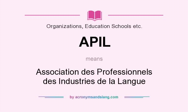 What does APIL mean? It stands for Association des Professionnels des Industries de la Langue