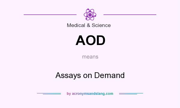 What does AOD mean? It stands for Assays on Demand