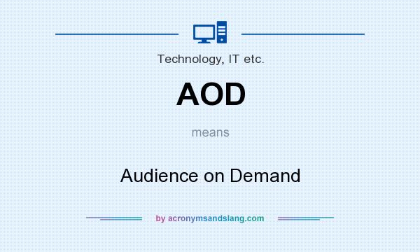 What does AOD mean? It stands for Audience on Demand