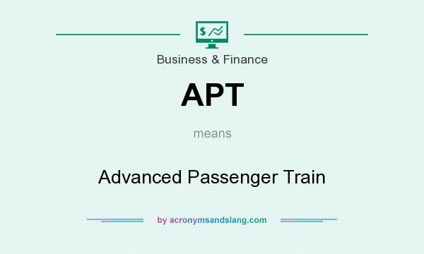 What does APT mean? It stands for Advanced Passenger Train