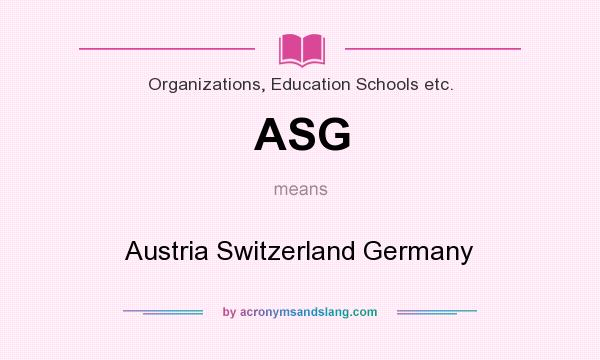 What does ASG mean? It stands for Austria Switzerland Germany