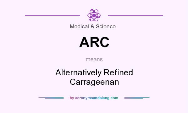 What does ARC mean? It stands for Alternatively Refined Carrageenan