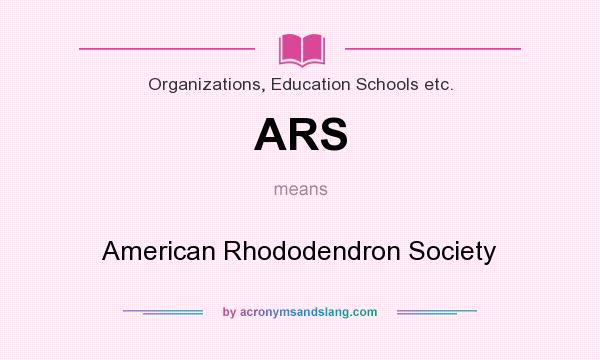 What does ARS mean? It stands for American Rhododendron Society