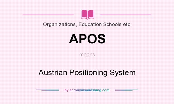 What does APOS mean? It stands for Austrian Positioning System