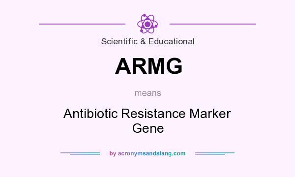 What does ARMG mean? It stands for Antibiotic Resistance Marker Gene