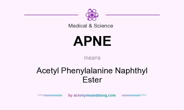What does APNE mean? It stands for Acetyl Phenylalanine Naphthyl Ester
