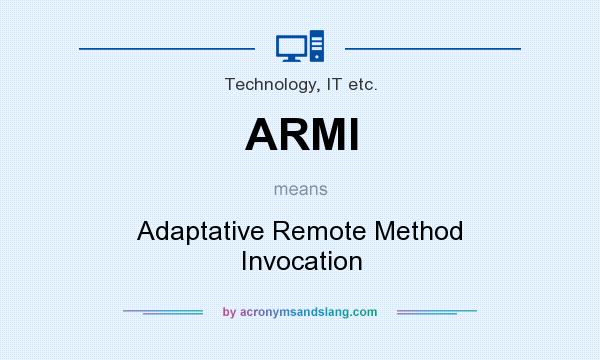 What does ARMI mean? It stands for Adaptative Remote Method Invocation