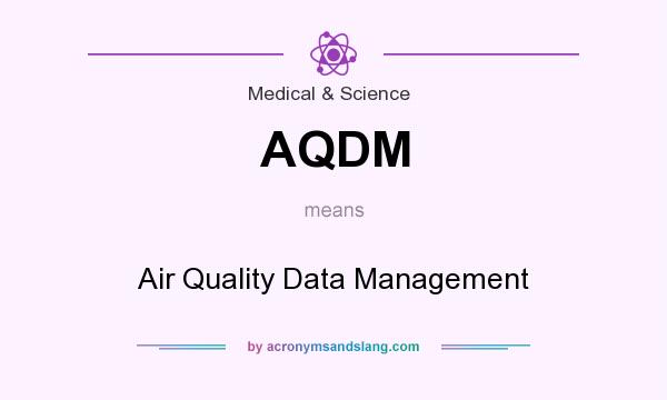 What does AQDM mean? It stands for Air Quality Data Management