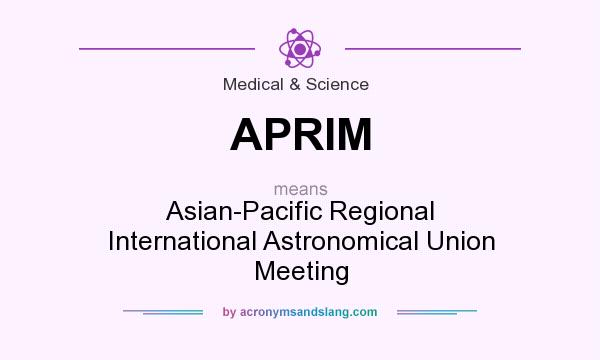 What does APRIM mean? It stands for Asian-Pacific Regional International Astronomical Union Meeting