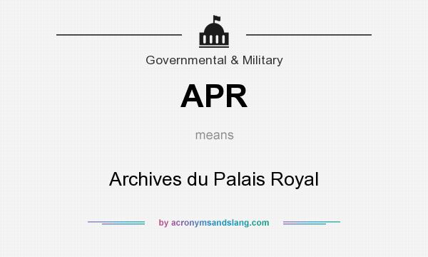 What does APR mean? It stands for Archives du Palais Royal