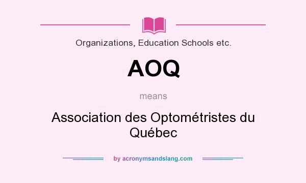 What does AOQ mean? It stands for Association des Optométristes du Québec