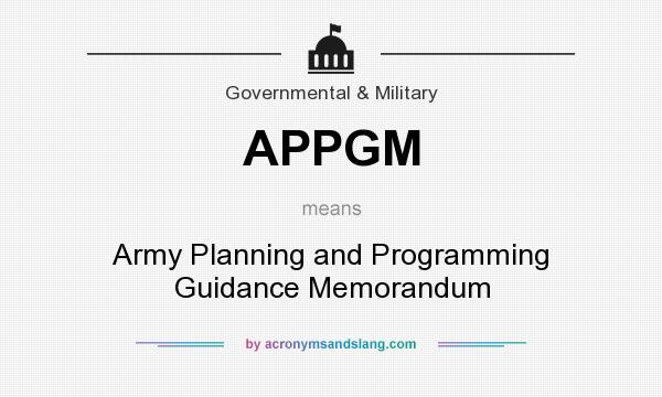 What does APPGM mean? It stands for Army Planning and Programming Guidance Memorandum