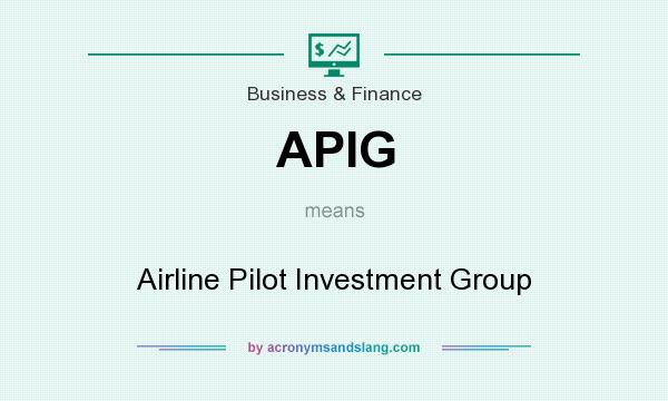 What does APIG mean? It stands for Airline Pilot Investment Group