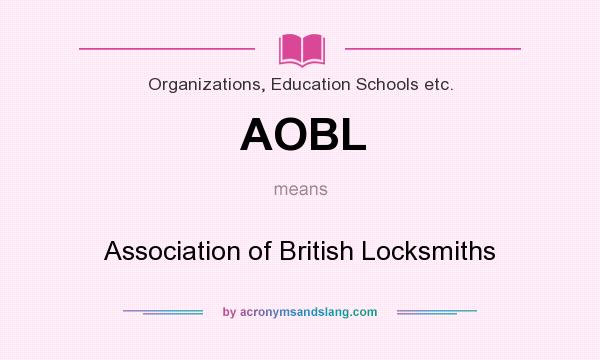 What does AOBL mean? It stands for Association of British Locksmiths