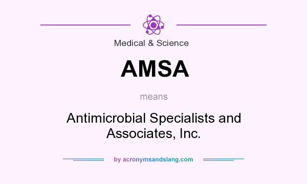 What does AMSA mean? It stands for Antimicrobial Specialists and Associates, Inc.