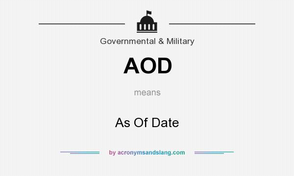 What does AOD mean? It stands for As Of Date