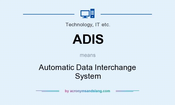 What does ADIS mean? It stands for Automatic Data Interchange System