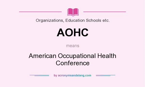 What does AOHC mean? It stands for American Occupational Health Conference