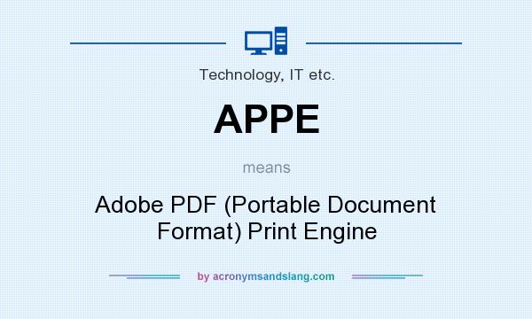 What does APPE mean? It stands for Adobe PDF (Portable Document Format) Print Engine