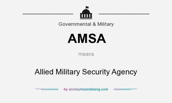 What does AMSA mean? It stands for Allied Military Security Agency