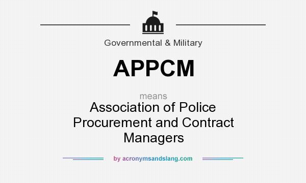 What does APPCM mean? It stands for Association of Police Procurement and Contract Managers