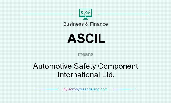What does ASCIL mean? It stands for Automotive Safety Component International Ltd.