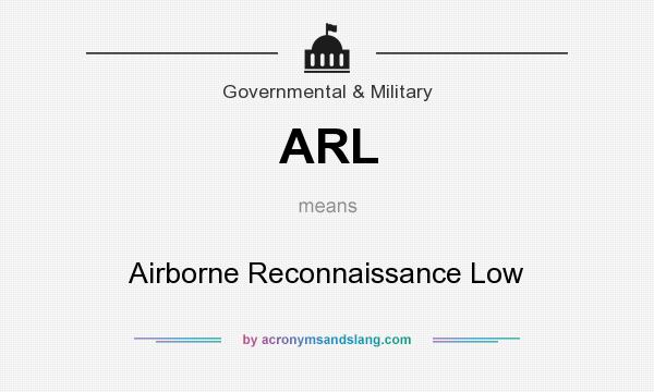 What does ARL mean? It stands for Airborne Reconnaissance Low