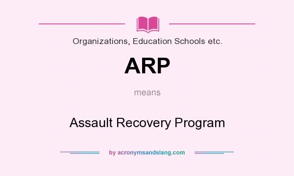 What does ARP mean? It stands for Assault Recovery Program