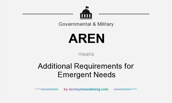 What does AREN mean? It stands for Additional Requirements for Emergent Needs
