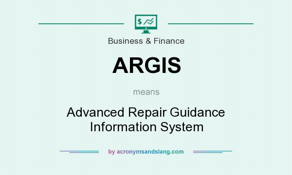 What does ARGIS mean? It stands for Advanced Repair Guidance Information System