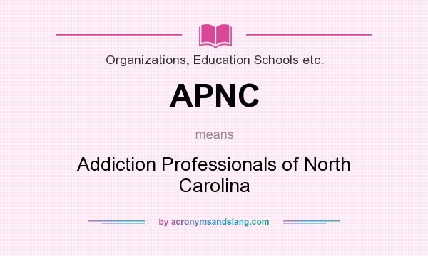 What does APNC mean? It stands for Addiction Professionals of North Carolina