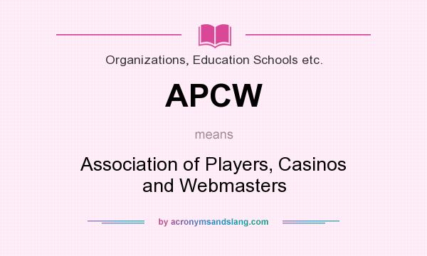 What does APCW mean? It stands for Association of Players, Casinos and Webmasters