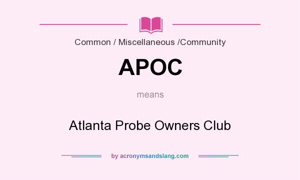 What does APOC mean? It stands for Atlanta Probe Owners Club