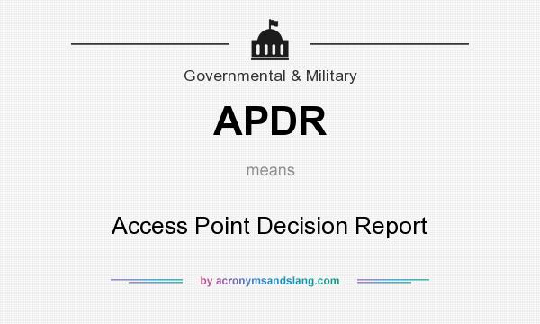 What does APDR mean? It stands for Access Point Decision Report