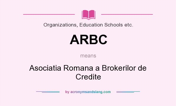 What does ARBC mean? It stands for Asociatia Romana a Brokerilor de Credite