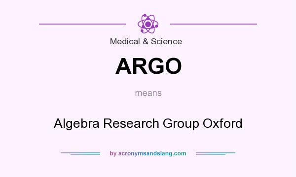 What does ARGO mean? It stands for Algebra Research Group Oxford