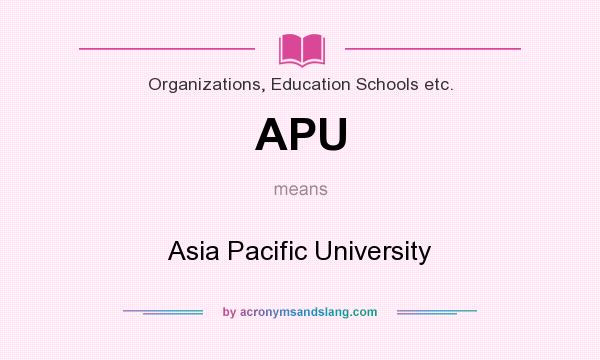 What does APU mean? It stands for Asia Pacific University