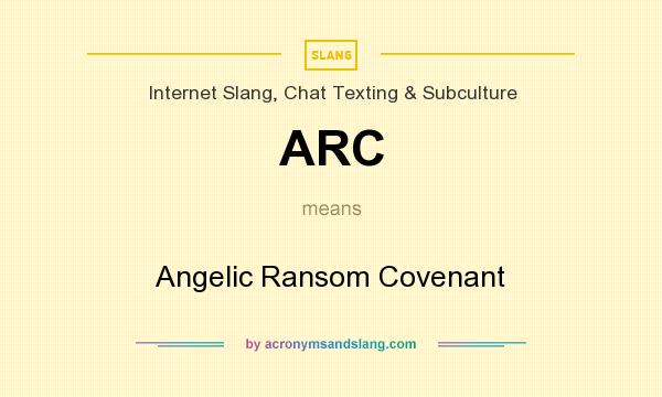 What does ARC mean? It stands for Angelic Ransom Covenant
