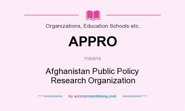 What does APPRO mean? It stands for Afghanistan Public Policy Research Organization