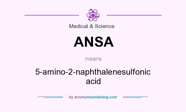 What does ANSA mean? It stands for 5-amino-2-naphthalenesulfonic acid