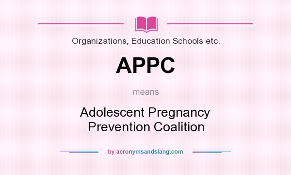 What does APPC mean? It stands for Adolescent Pregnancy Prevention Coalition