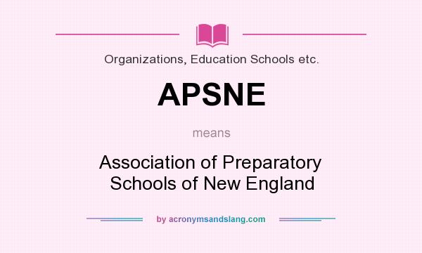 What does APSNE mean? It stands for Association of Preparatory Schools of New England