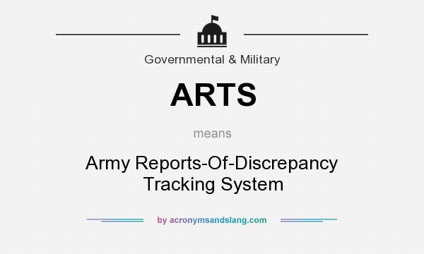 What does ARTS mean? It stands for Army Reports-Of-Discrepancy Tracking System