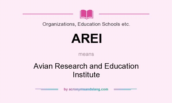 What does AREI mean? It stands for Avian Research and Education Institute