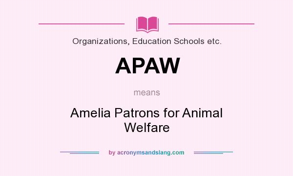 What does APAW mean? It stands for Amelia Patrons for Animal Welfare