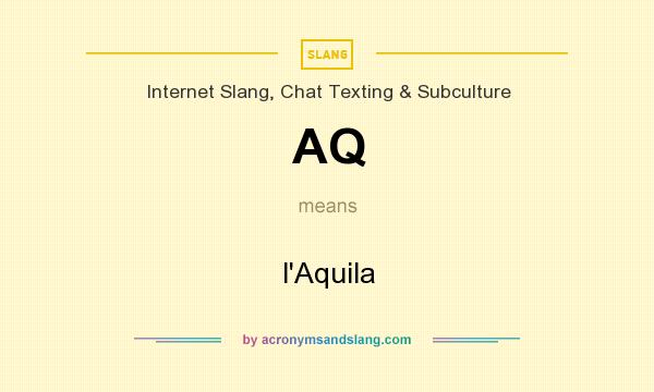 What does AQ mean? It stands for l`Aquila
